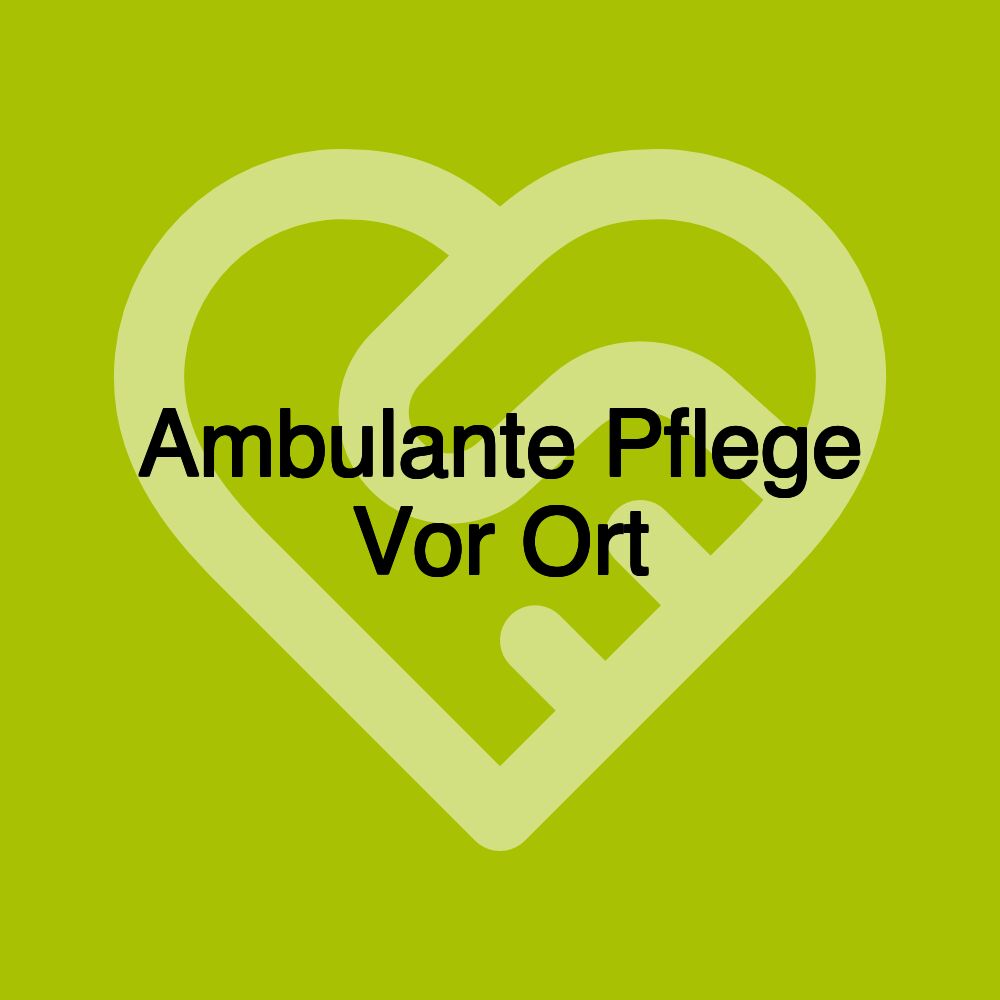 Ambulante Pflege Vor Ort