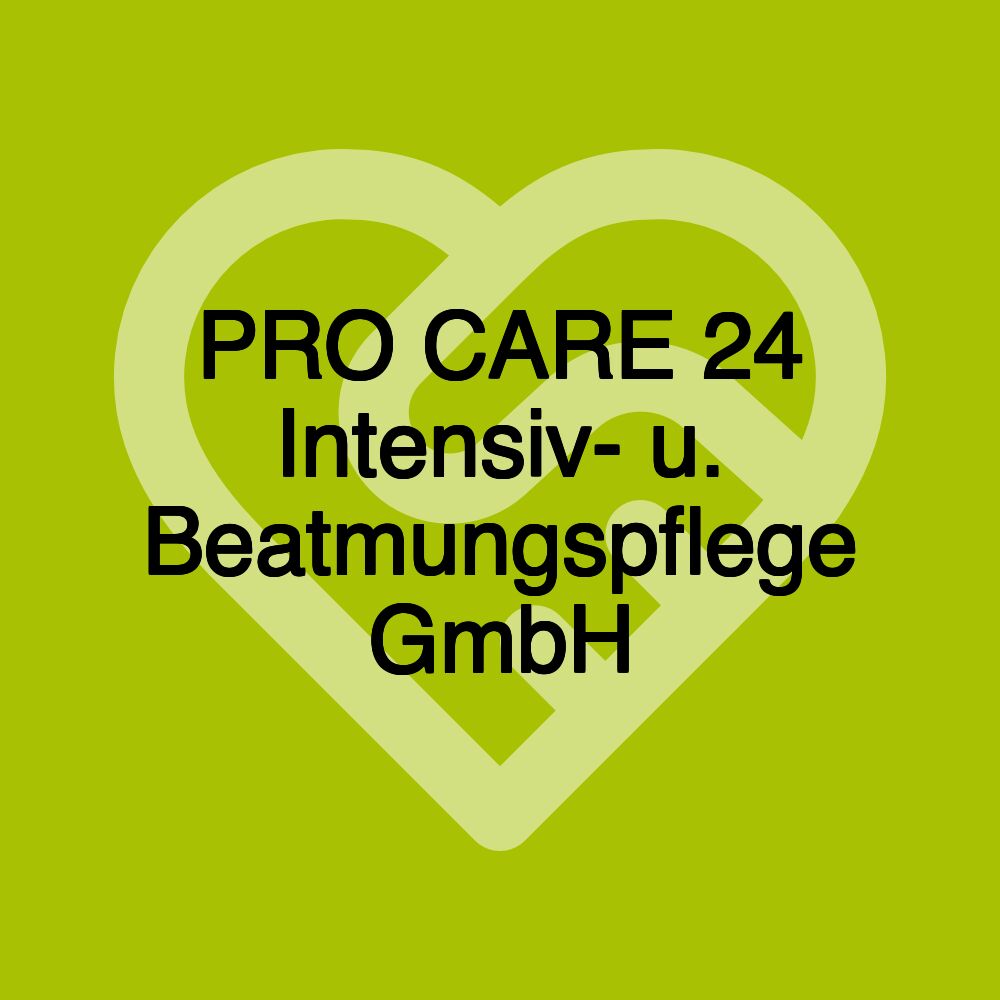 PRO CARE 24 Intensiv- u. Beatmungspflege GmbH