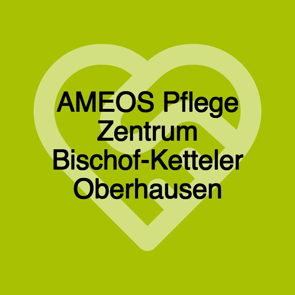 AMEOS Pflege Zentrum Bischof-Ketteler Oberhausen