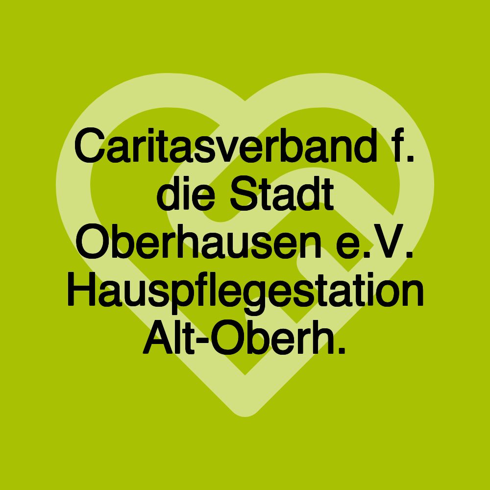 Caritasverband f. die Stadt Oberhausen e.V. Hauspflegestation Alt-Oberh.