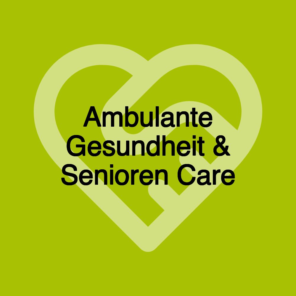 Ambulante Gesundheit & Senioren Care