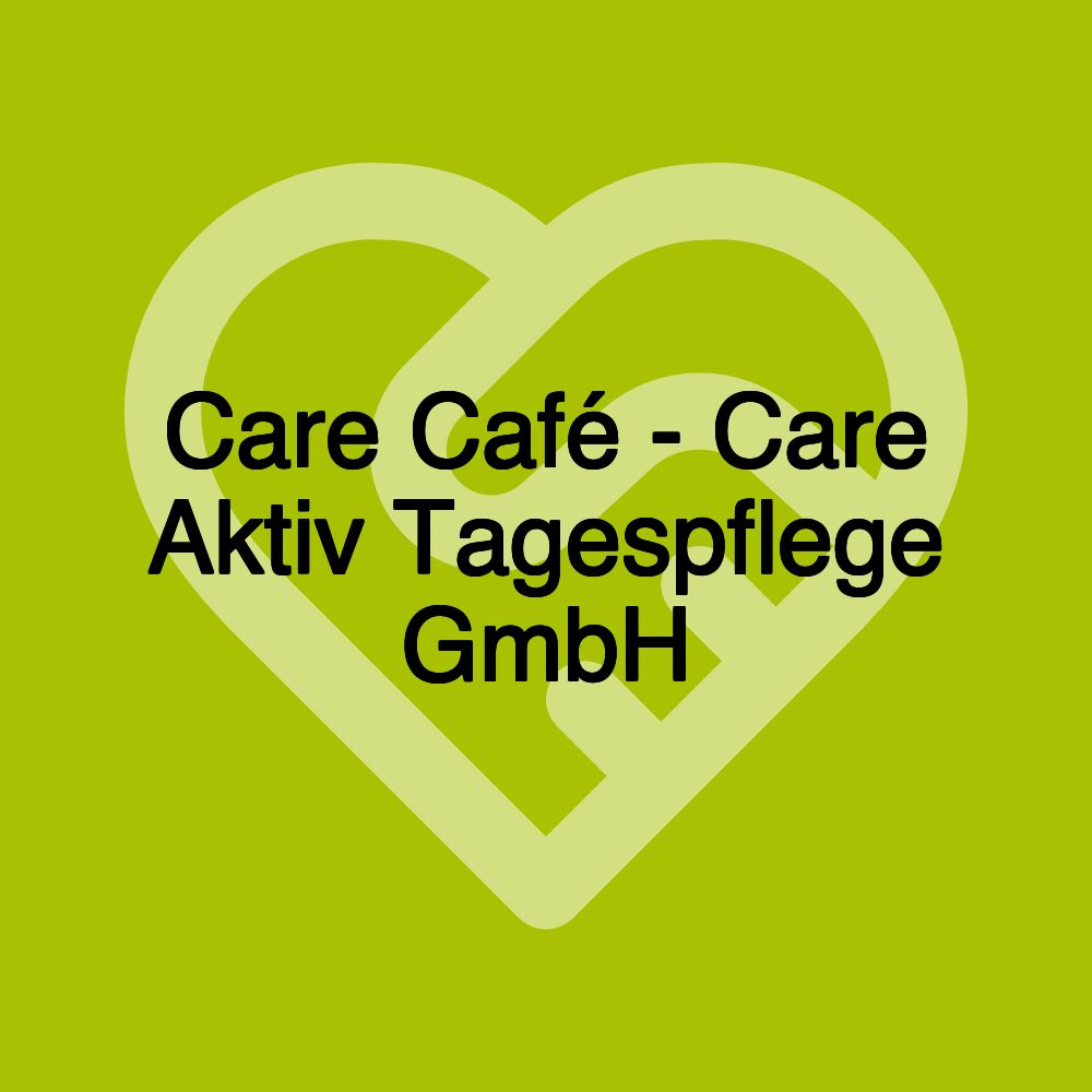 Care Café - Care Aktiv Tagespflege GmbH