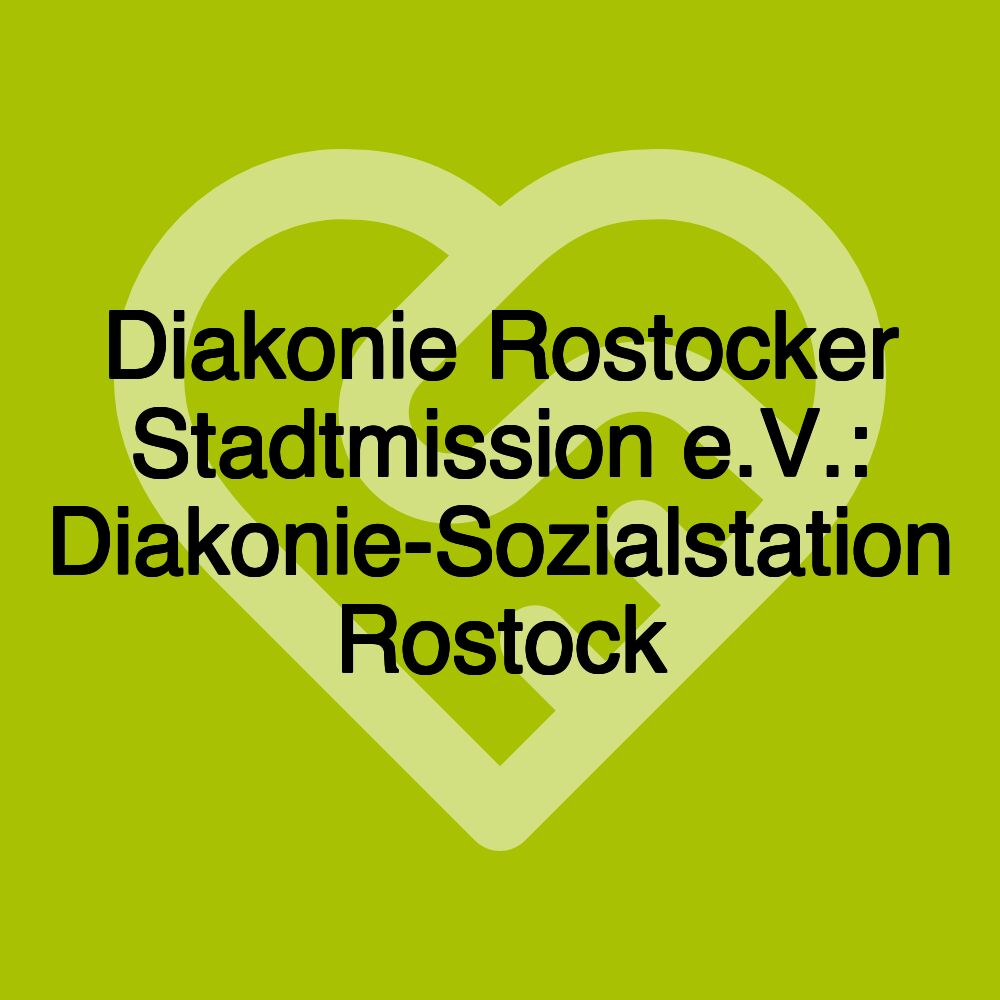 Diakonie Rostocker Stadtmission e.V.: Diakonie-Sozialstation Rostock