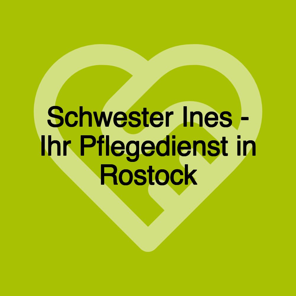 Schwester Ines - Ihr Pflegedienst in Rostock