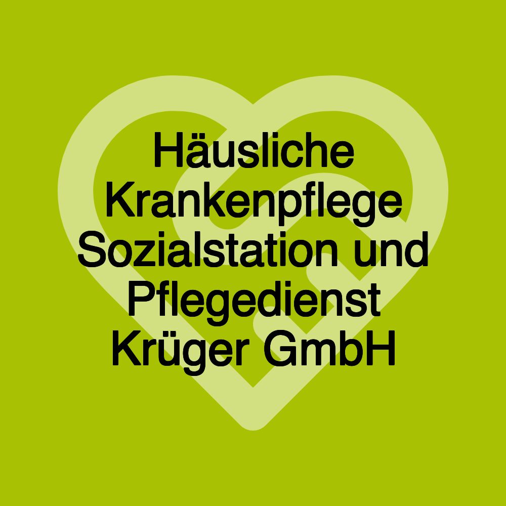 Häusliche Krankenpflege Sozialstation und Pflegedienst Krüger GmbH