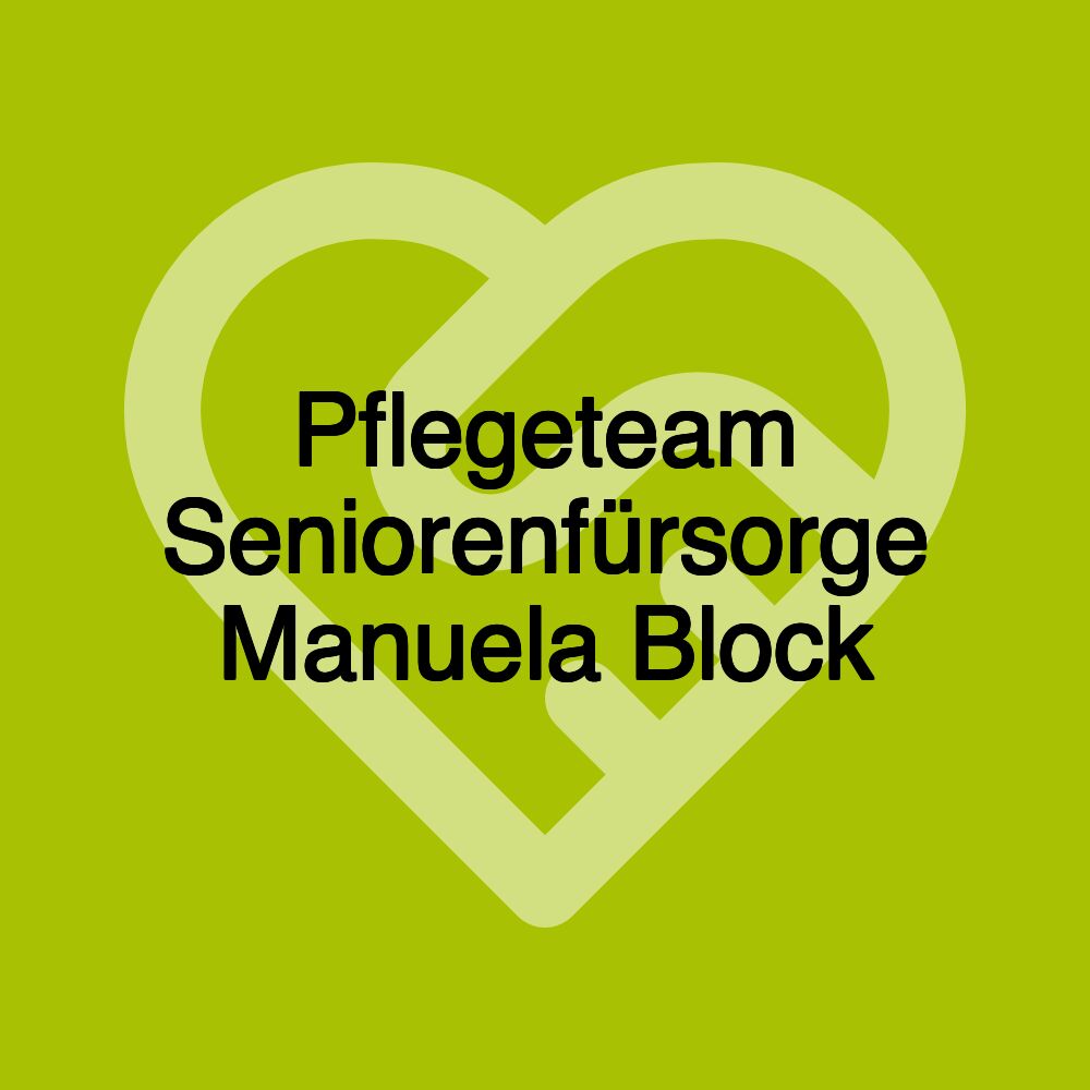 Pflegeteam Seniorenfürsorge Manuela Block