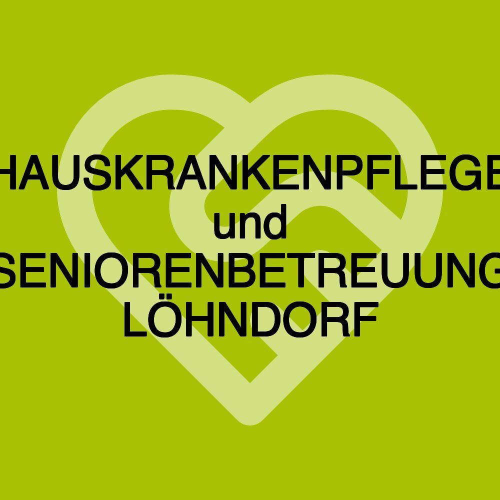 HAUSKRANKENPFLEGE und SENIORENBETREUUNG LÖHNDORF