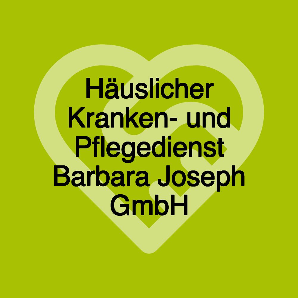 Häuslicher Kranken- und Pflegedienst Barbara Joseph GmbH