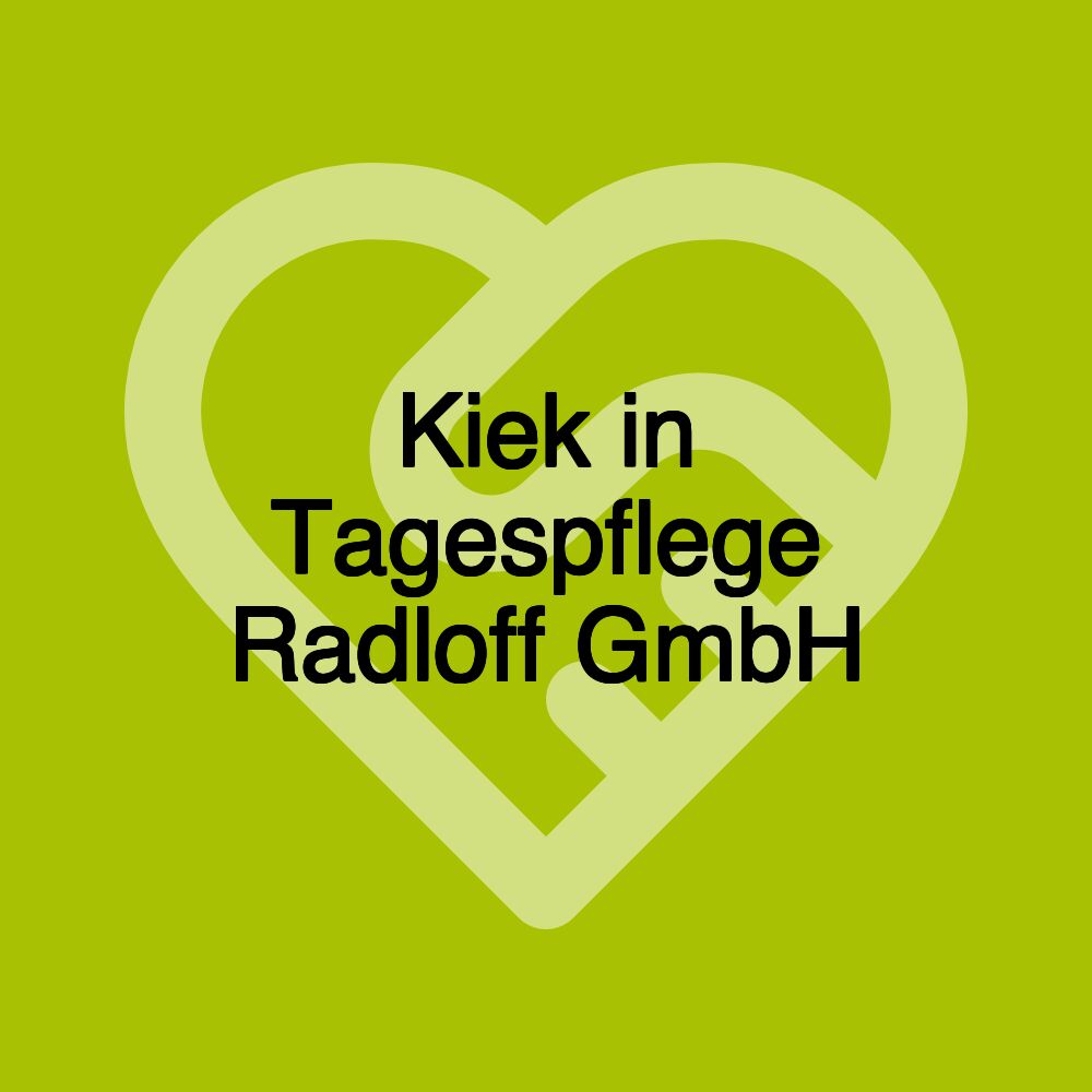 Kiek in Tagespflege Radloff GmbH