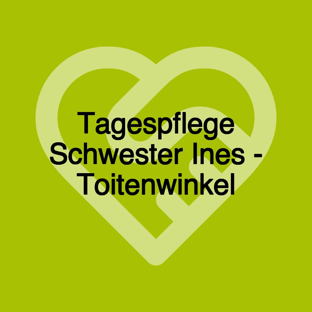 Tagespflege Schwester Ines - Toitenwinkel