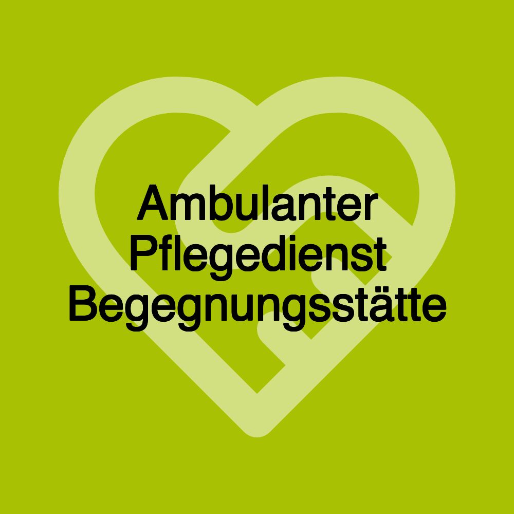 Ambulanter Pflegedienst Begegnungsstätte