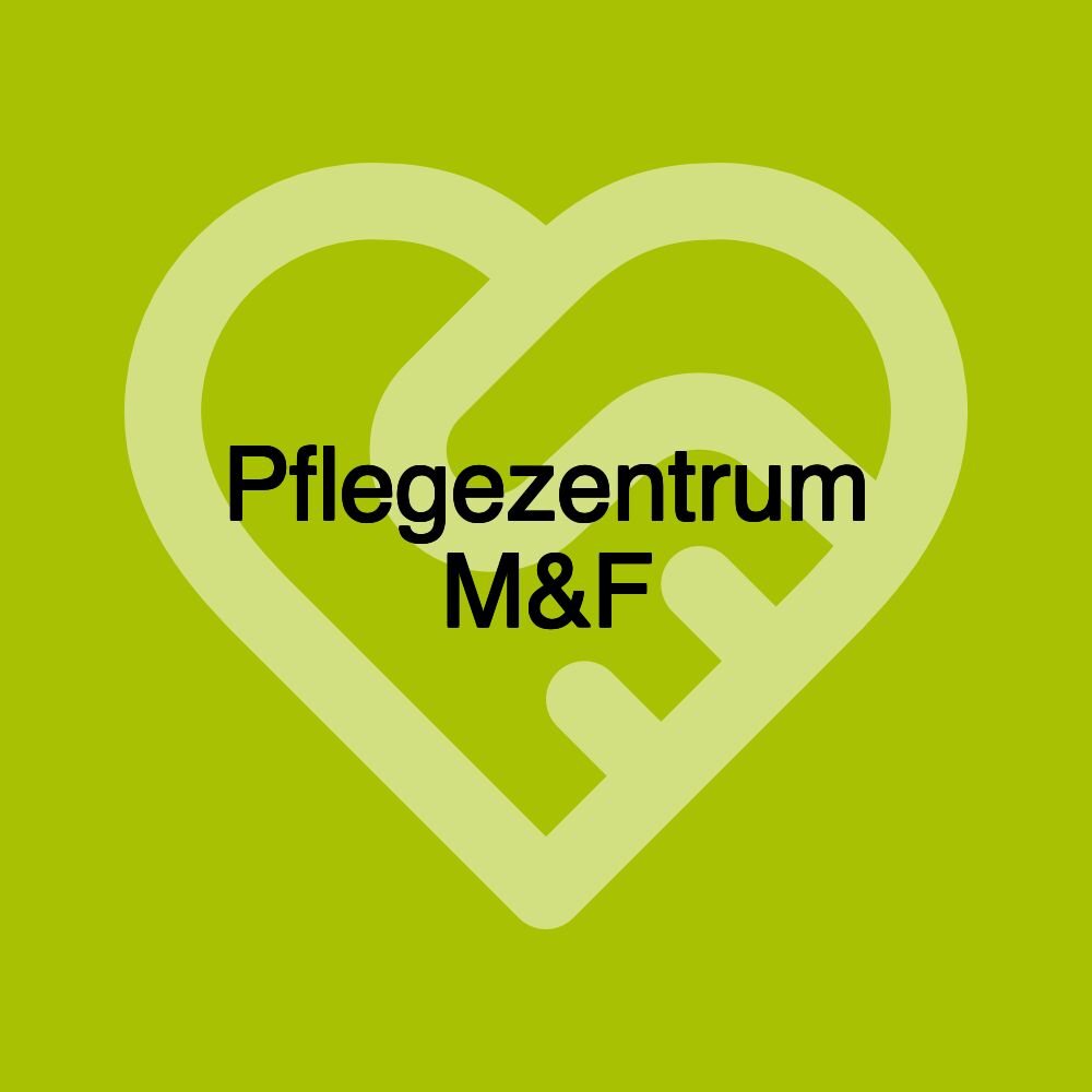 Pflegezentrum M&F