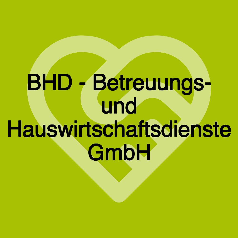 BHD - Betreuungs- und Hauswirtschaftsdienste GmbH