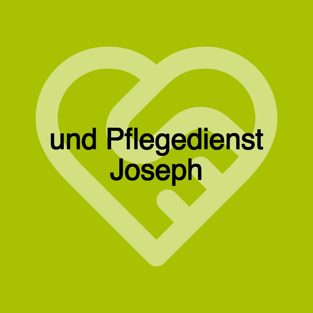 und Pflegedienst Joseph