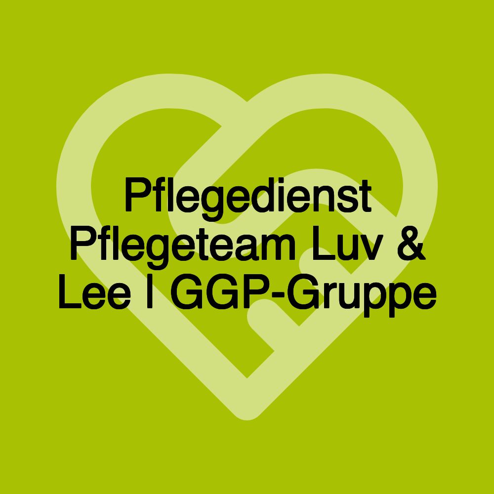 Pflegedienst Pflegeteam Luv & Lee | GGP-Gruppe