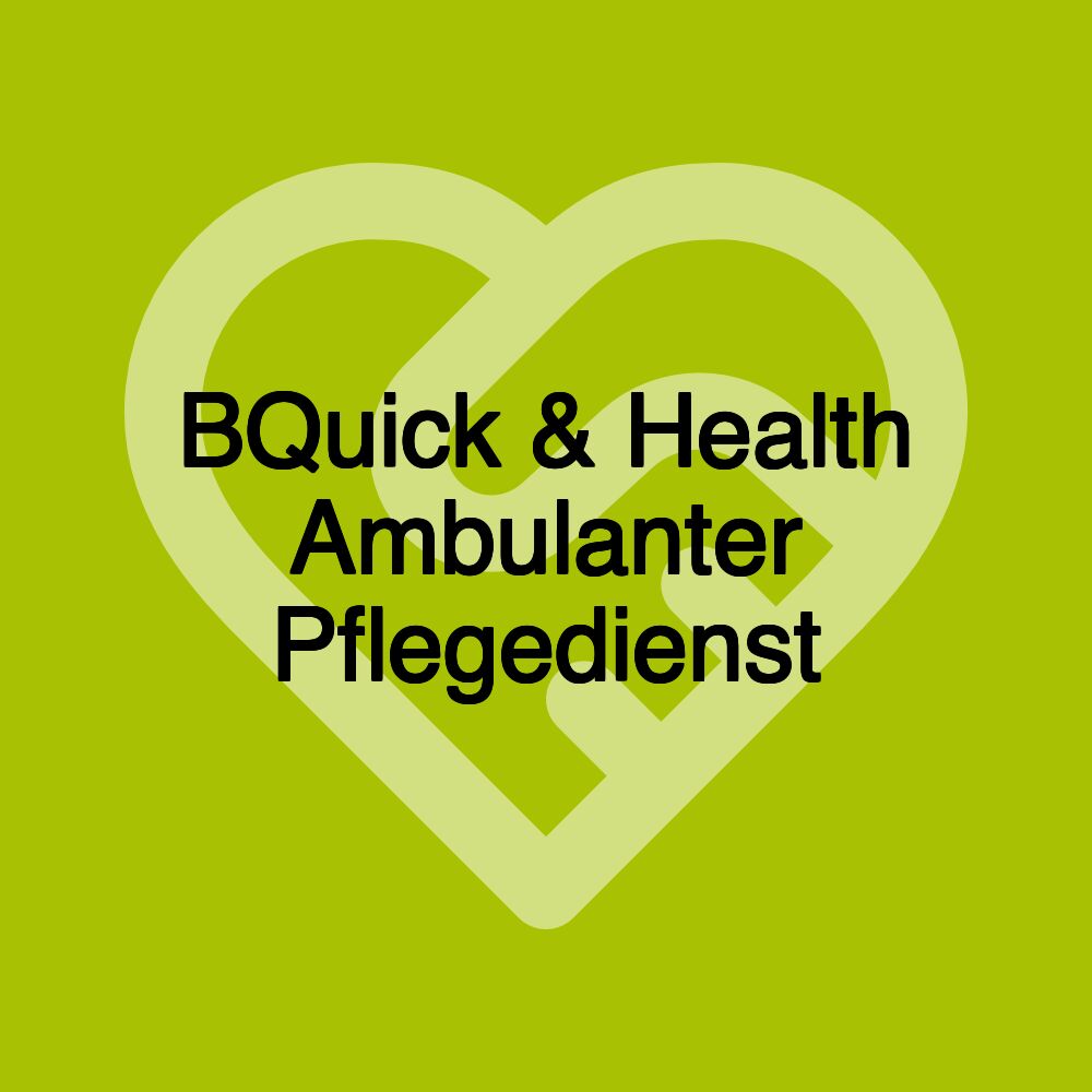 BQuick & Health Ambulanter Pflegedienst