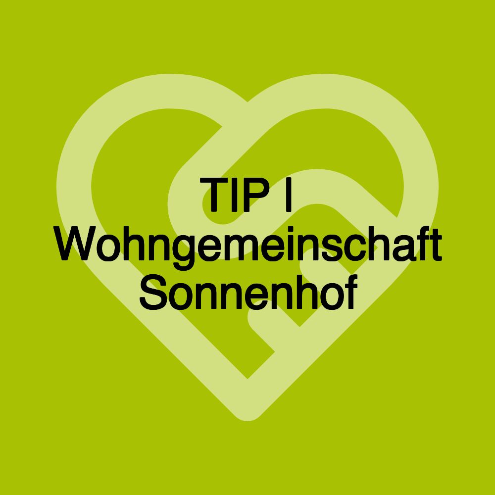 TIP | Wohngemeinschaft Sonnenhof