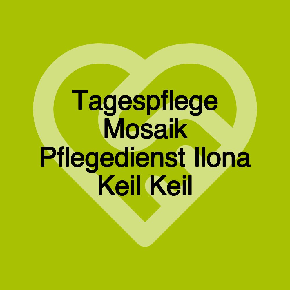 Tagespflege Mosaik Pflegedienst Ilona Keil Keil