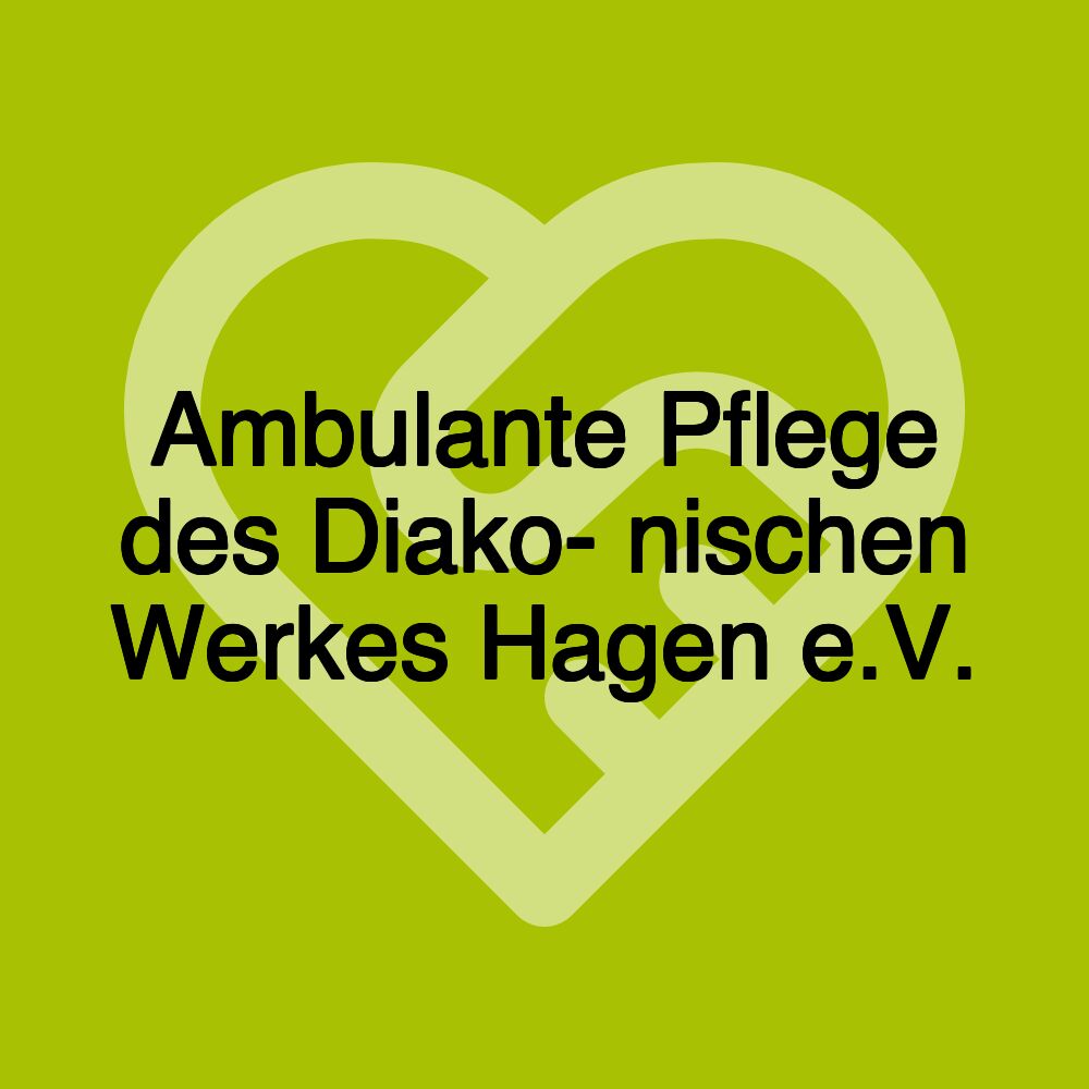 Ambulante Pflege des Diako- nischen Werkes Hagen e.V.