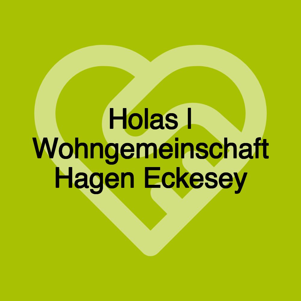 Holas | Wohngemeinschaft Hagen Eckesey