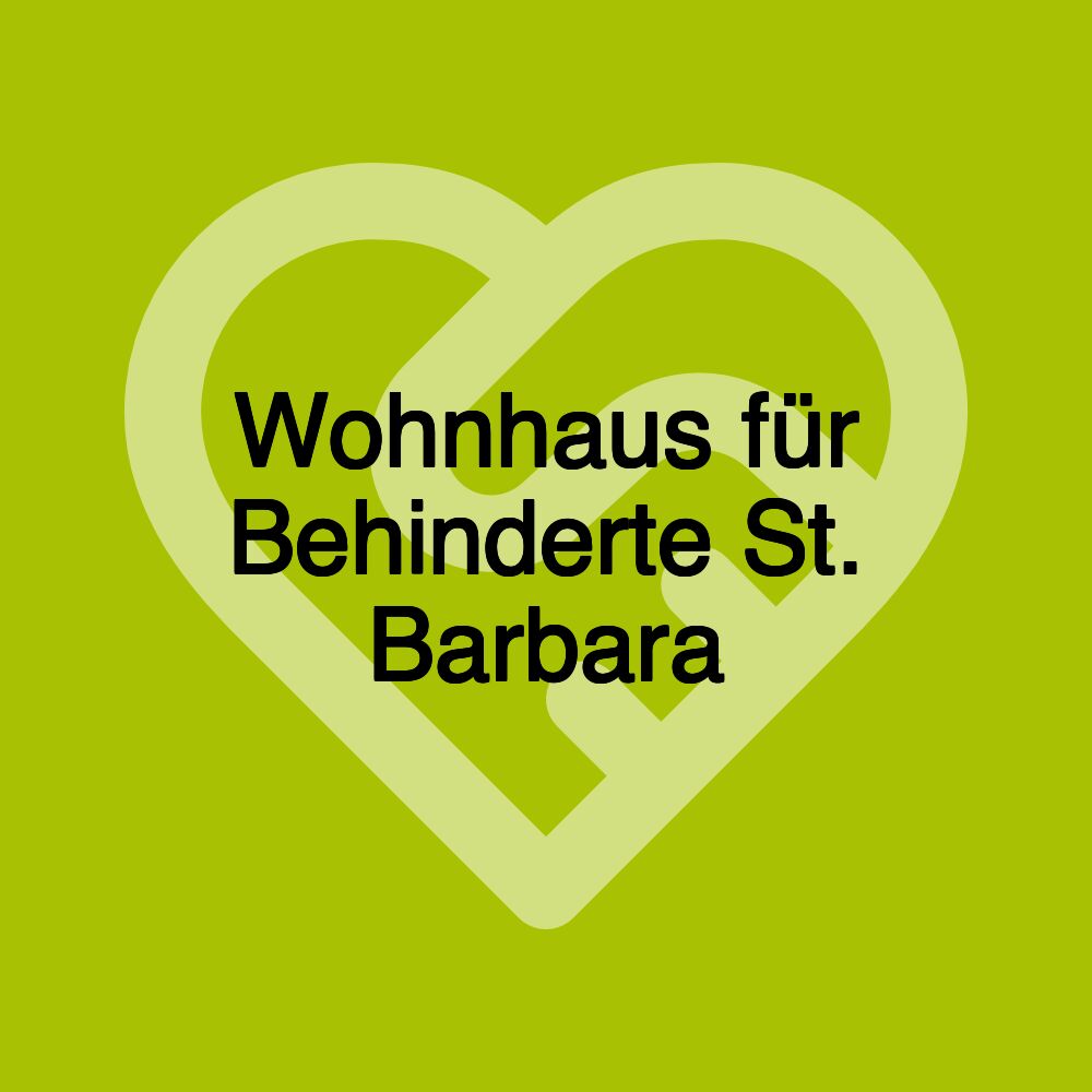 Wohnhaus für Behinderte St. Barbara