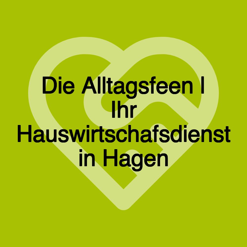 Die Alltagsfeen | Ihr Hauswirtschafsdienst in Hagen