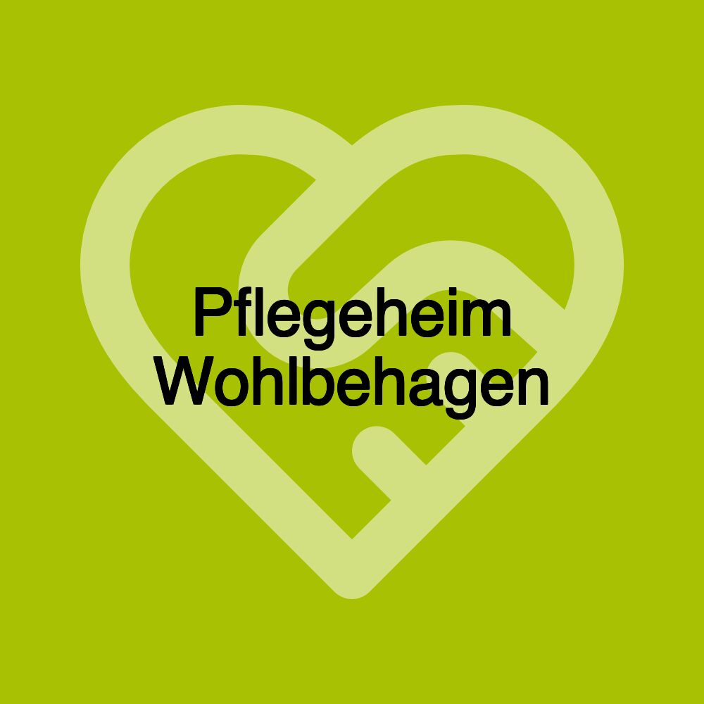 Pflegeheim Wohlbehagen