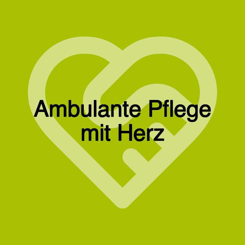 Ambulante Pflege mit Herz