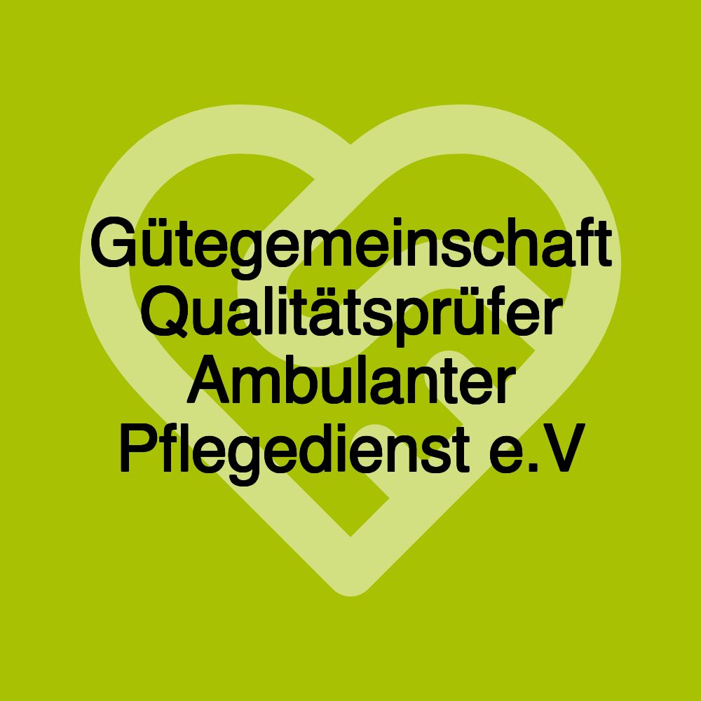 Gütegemeinschaft Qualitätsprüfer Ambulanter Pflegedienst e.V