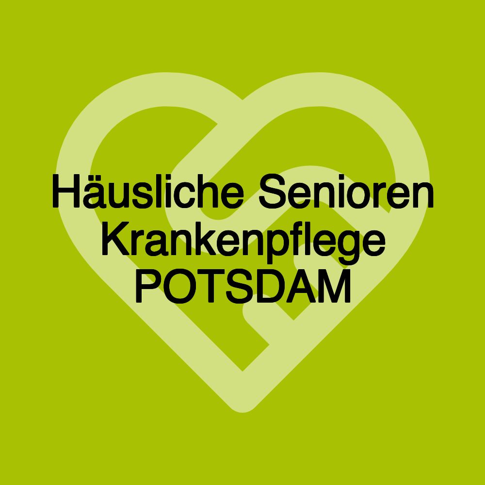 Häusliche Senioren Krankenpflege POTSDAM