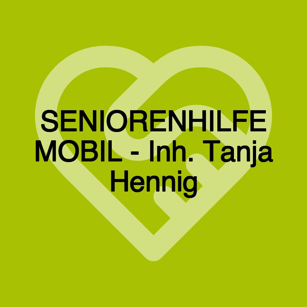 SENIORENHILFE MOBIL - Inh. Tanja Hennig