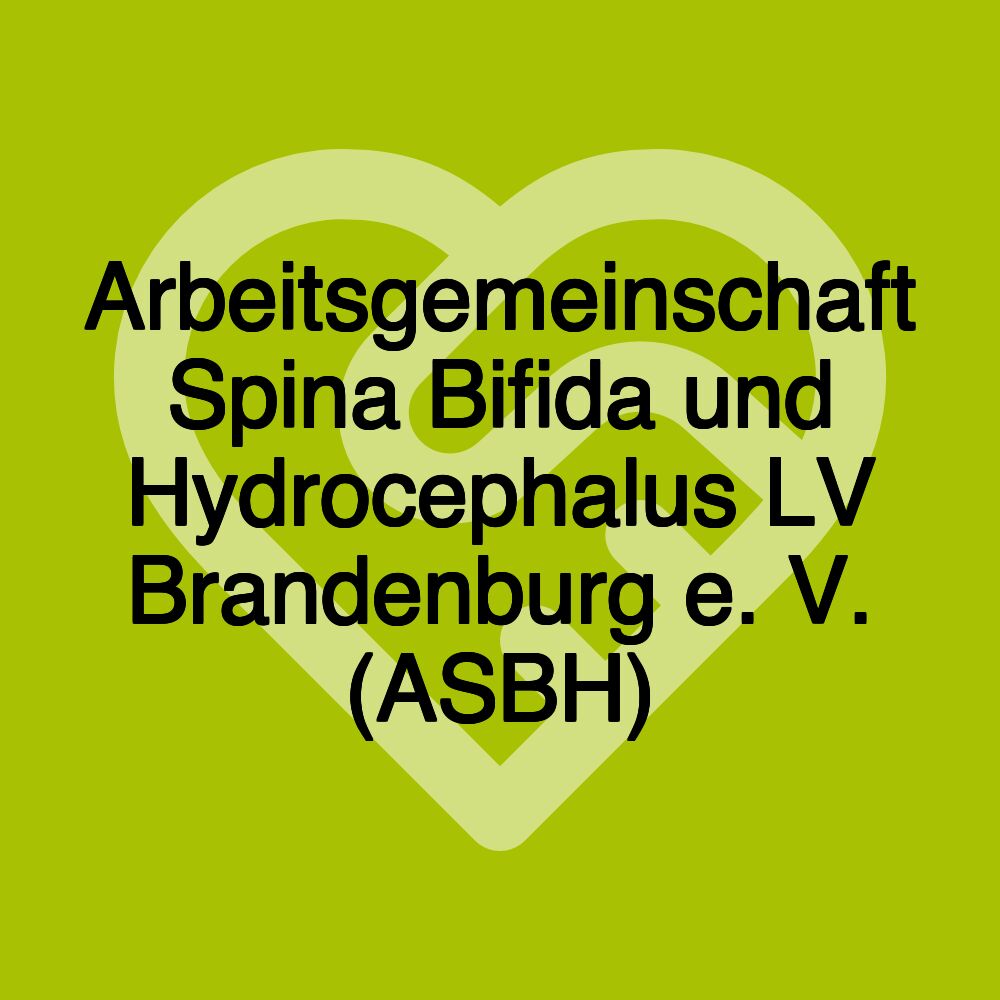 Arbeitsgemeinschaft Spina Bifida und Hydrocephalus LV Brandenburg e. V. (ASBH)