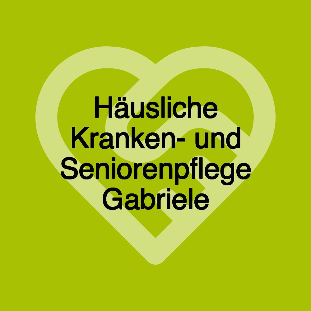 Häusliche Kranken- und Seniorenpflege Gabriele