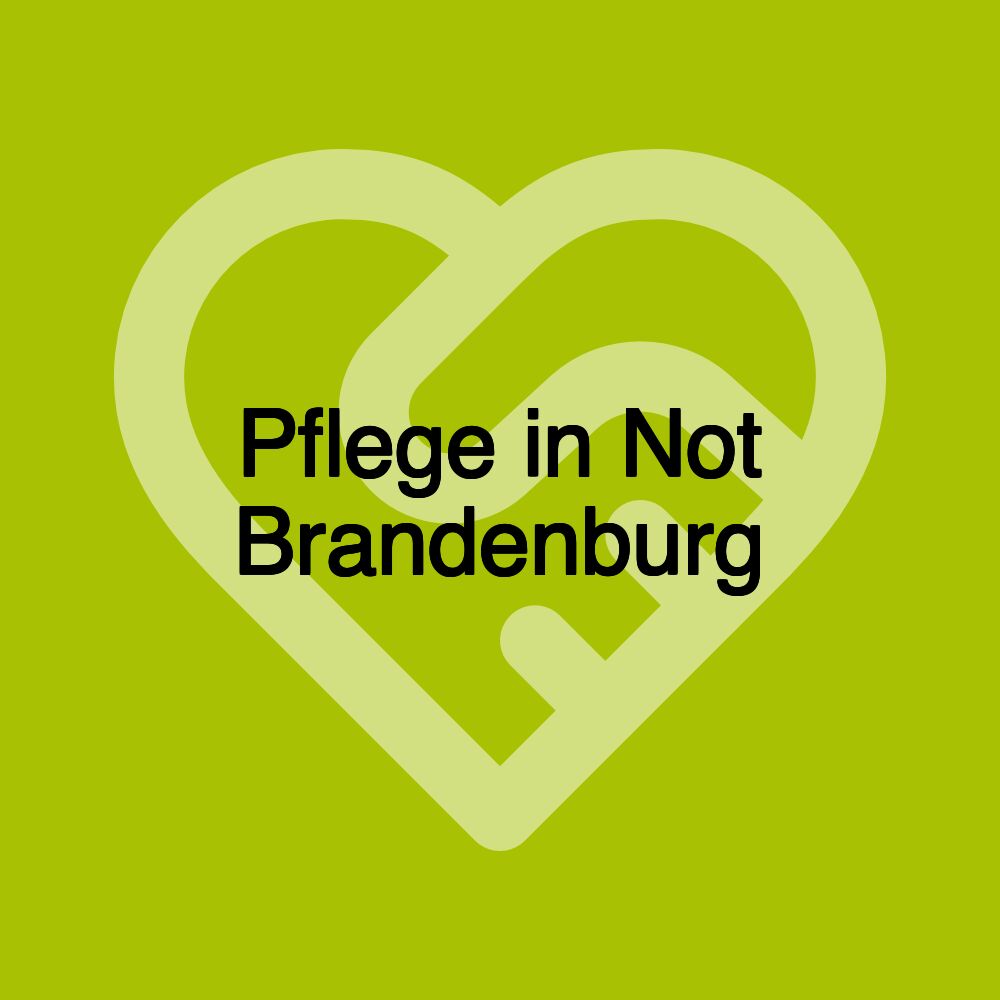 Pflege in Not Brandenburg