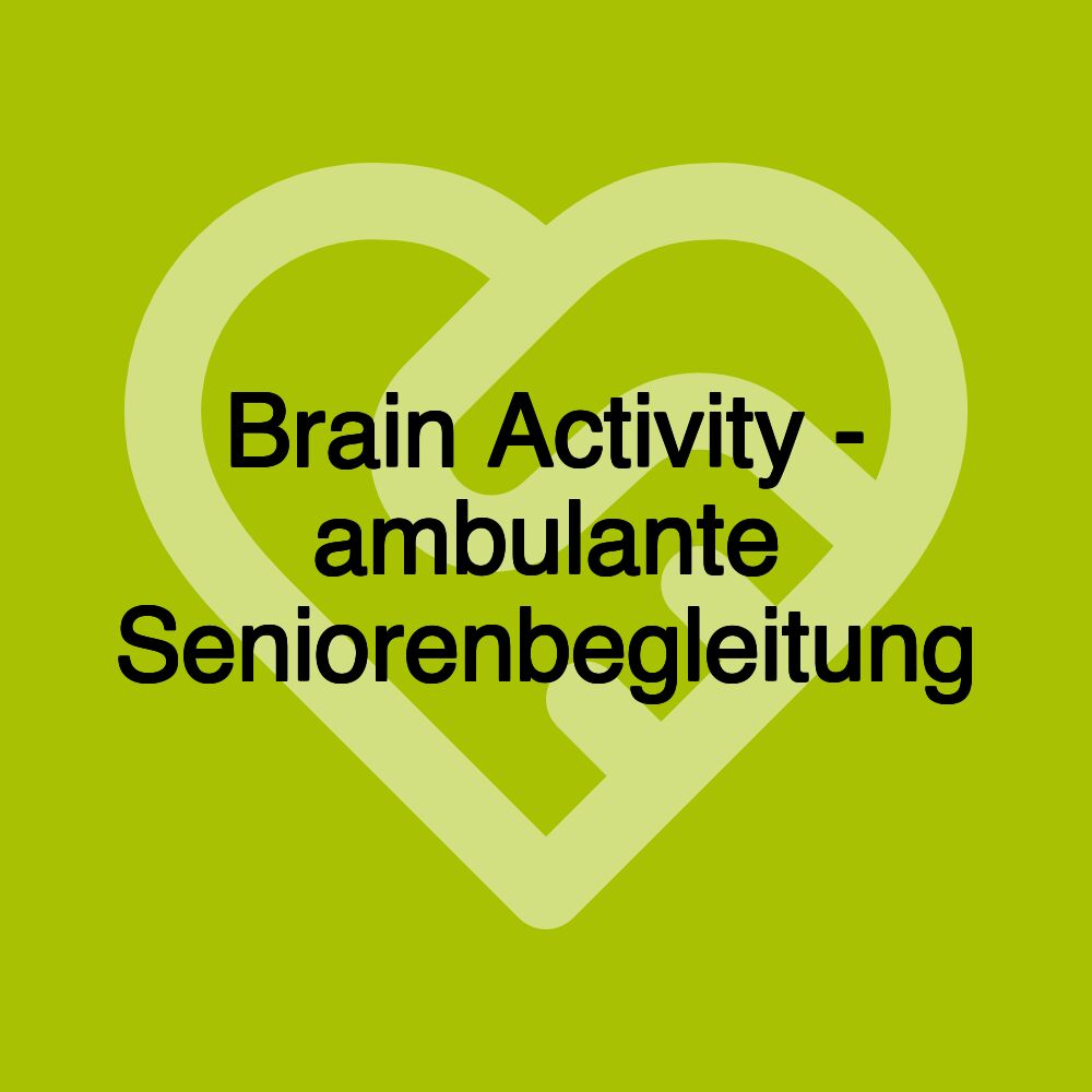 Brain Activity - ambulante Seniorenbegleitung