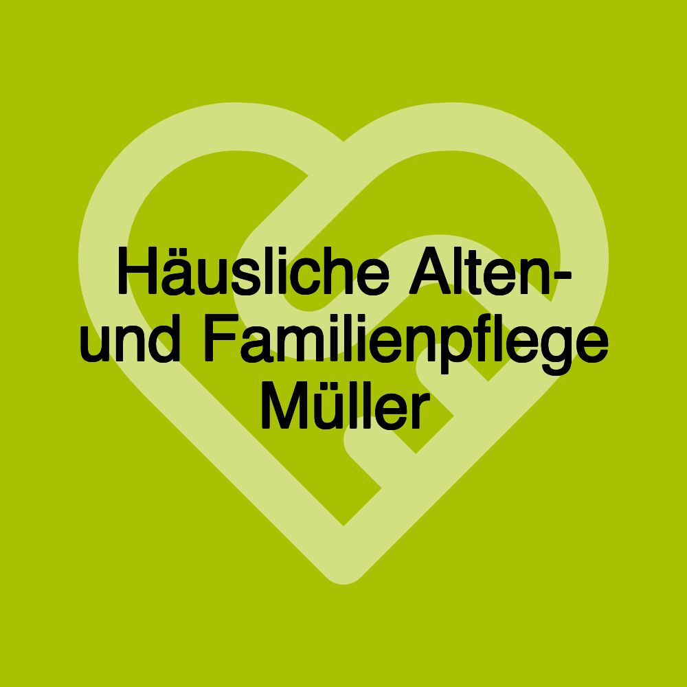 Häusliche Alten- und Familienpflege Müller