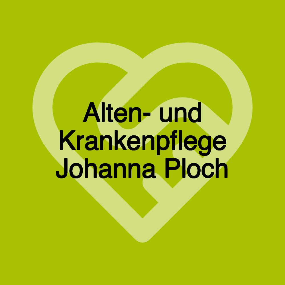 Alten- und Krankenpflege Johanna Ploch