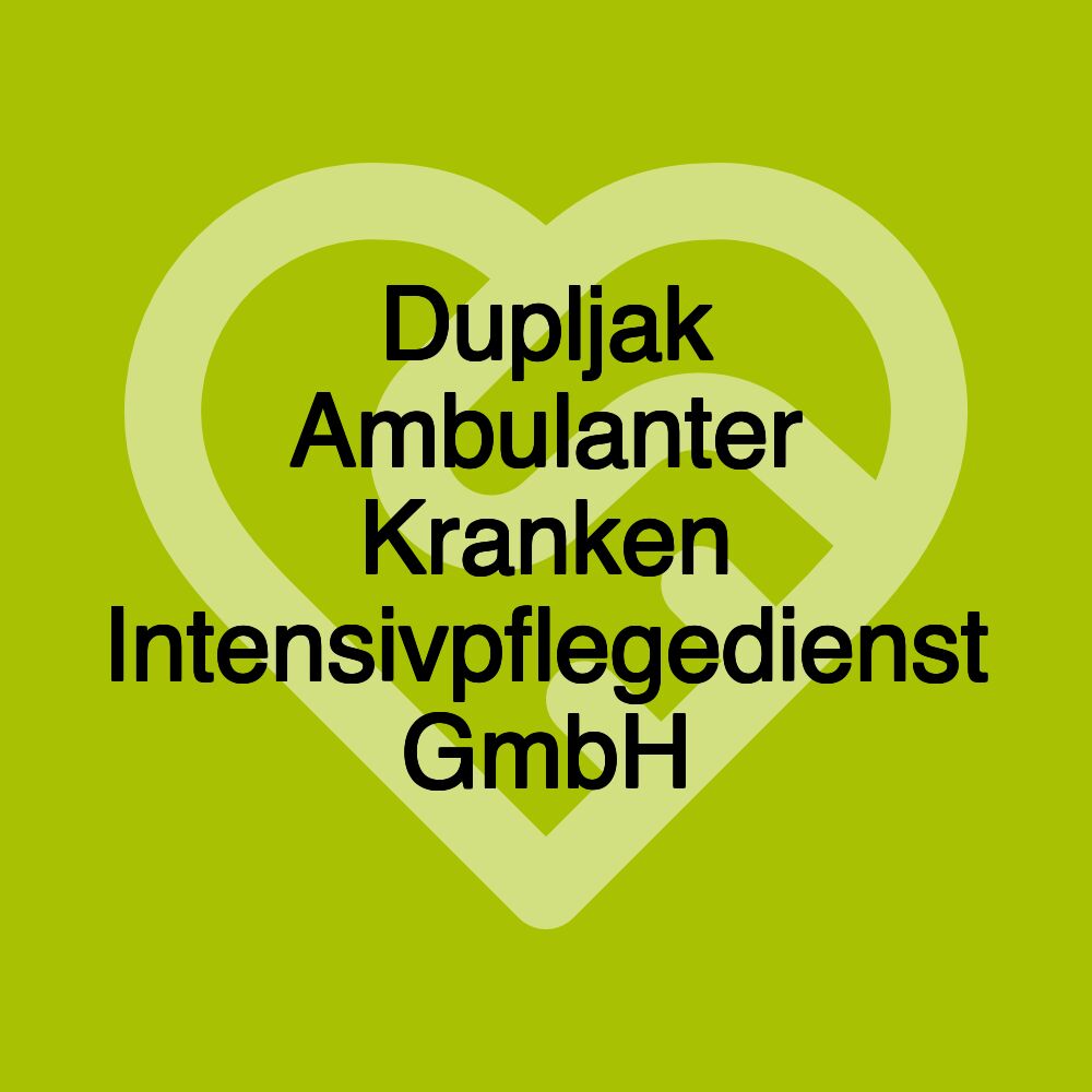 Dupljak Ambulanter Kranken Intensivpflegedienst GmbH