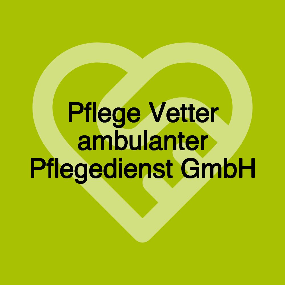 Pflege Vetter ambulanter Pflegedienst GmbH