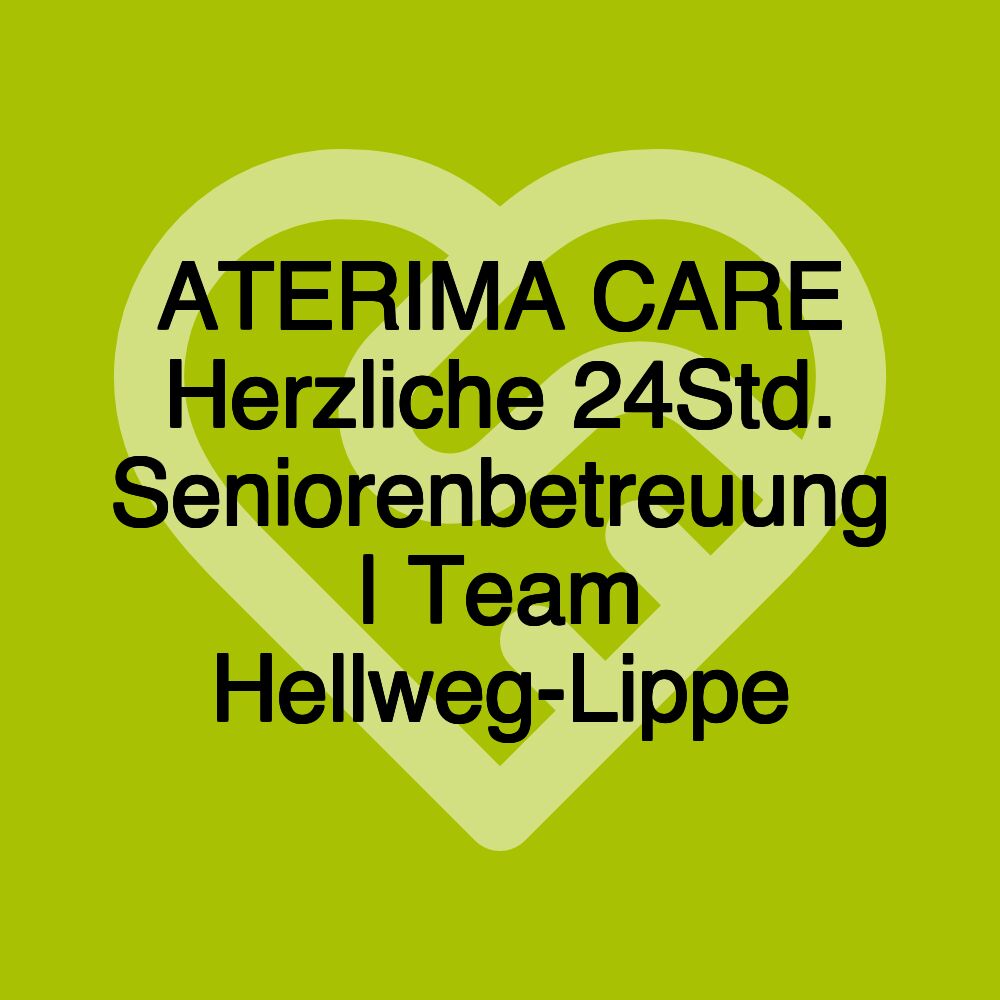 ATERIMA CARE Herzliche 24Std. Seniorenbetreuung | Team Hellweg-Lippe