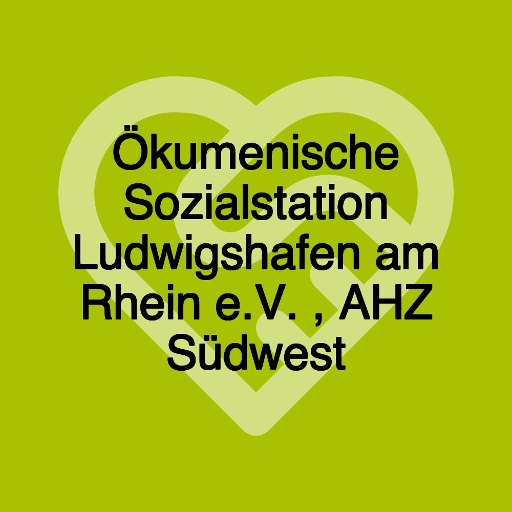 Ökumenische Sozialstation Ludwigshafen am Rhein e.V. , AHZ Südwest