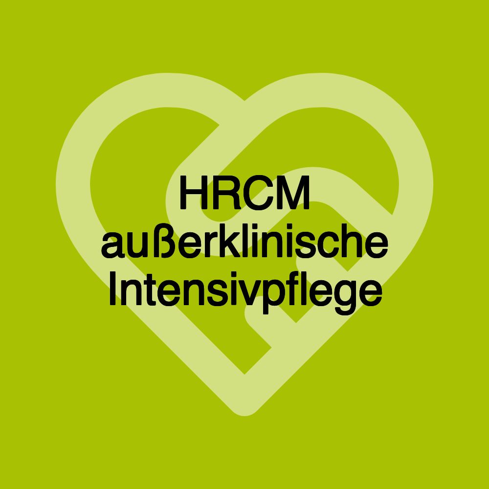 HRCM außerklinische Intensivpflege