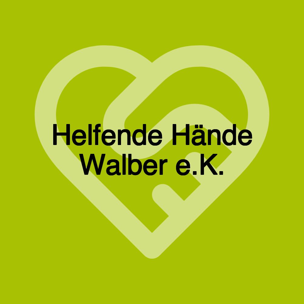 Helfende Hände Walber e.K.