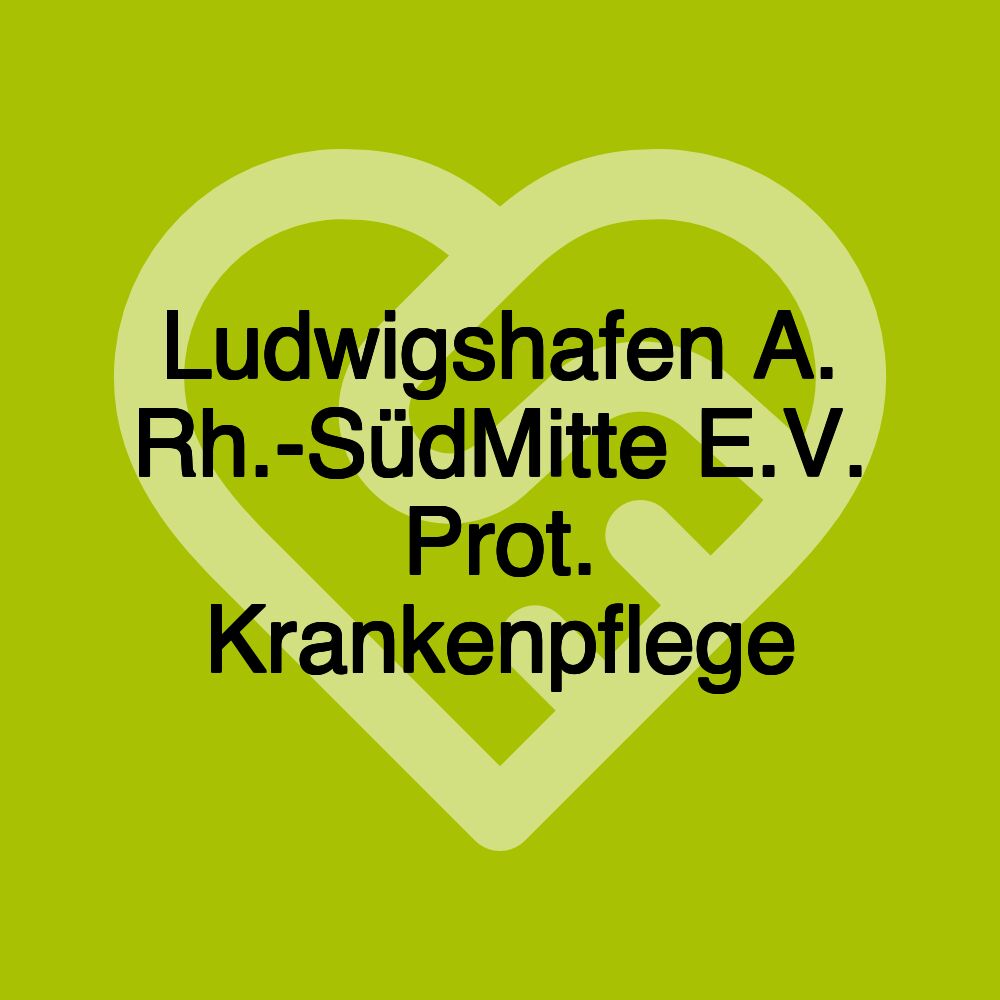 Ludwigshafen A. Rh.-SüdMitte E.V. Prot. Krankenpflege