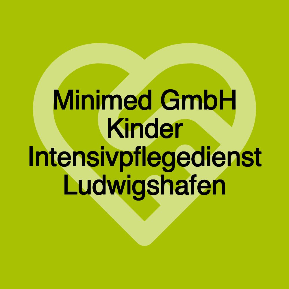 Minimed GmbH Kinder Intensivpflegedienst Ludwigshafen