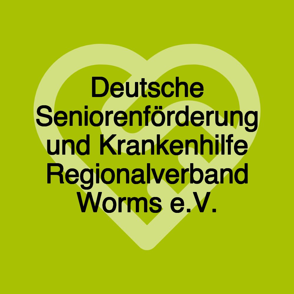 Deutsche Seniorenförderung und Krankenhilfe Regionalverband Worms e.V.