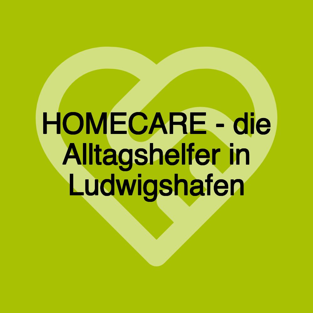 HOMECARE - die Alltagshelfer in Ludwigshafen