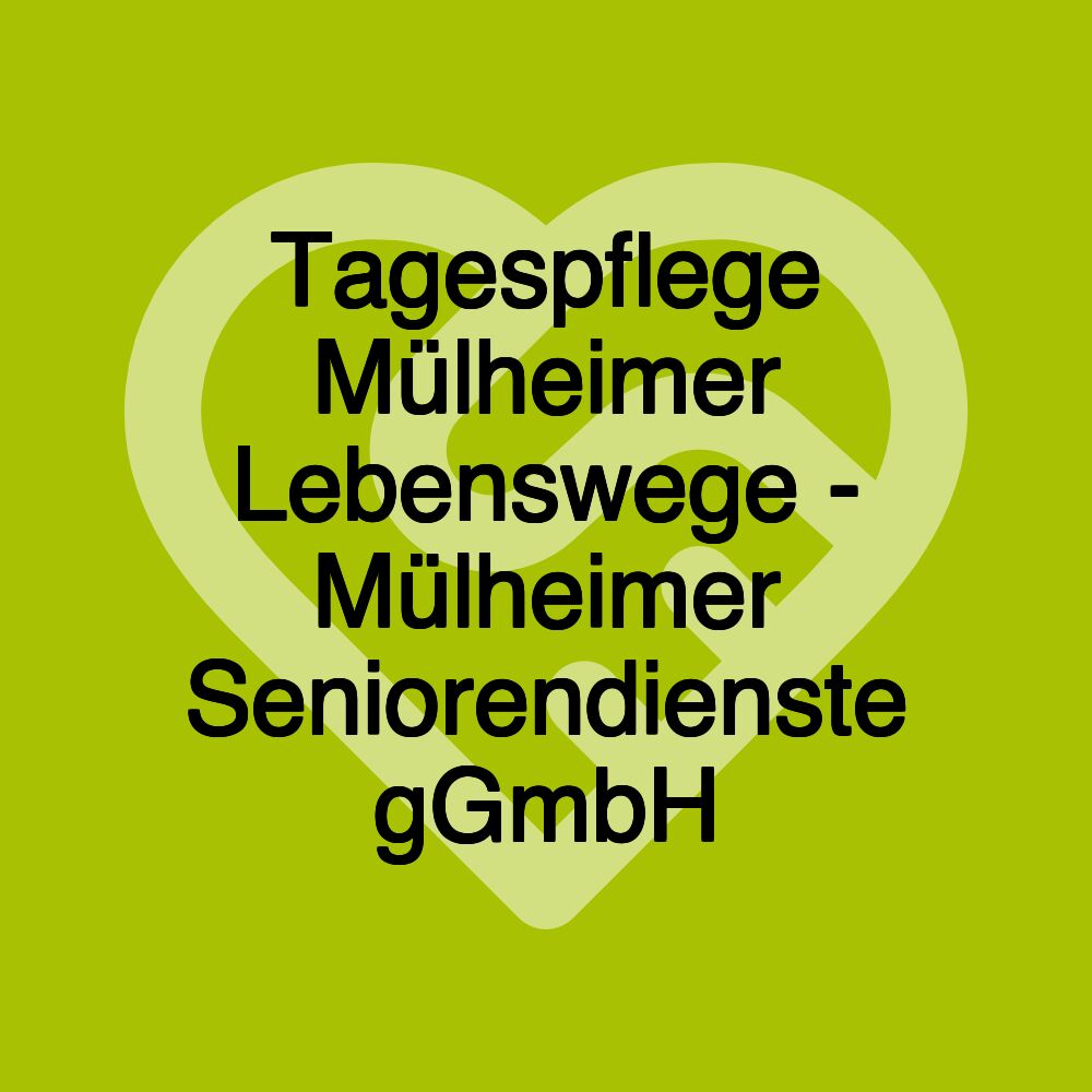 Tagespflege Mülheimer Lebenswege - Mülheimer Seniorendienste gGmbH