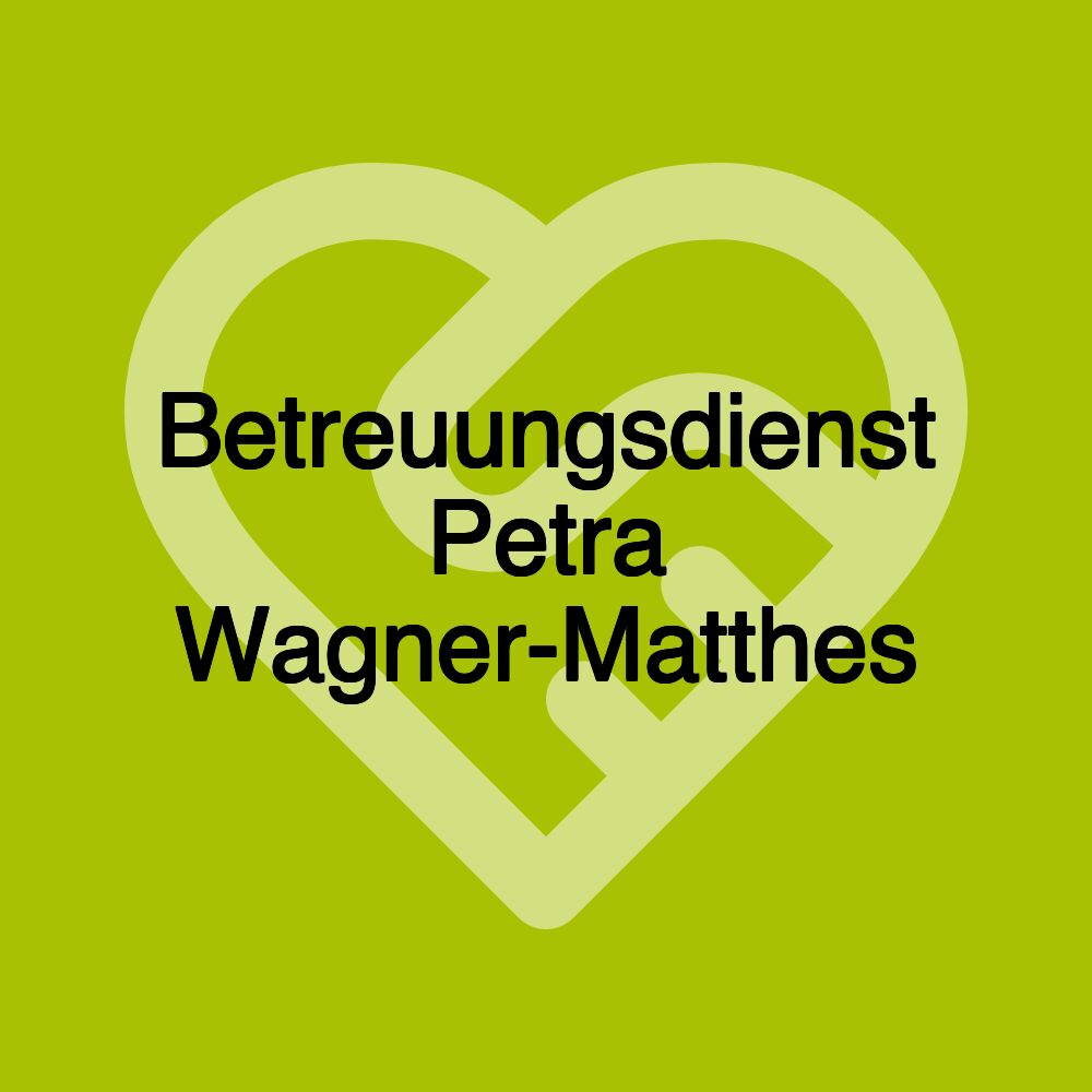 Betreuungsdienst Petra Wagner-Matthes