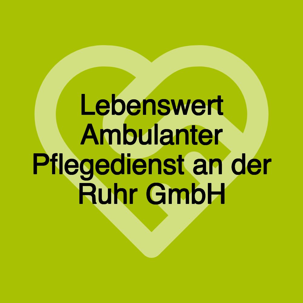 Lebenswert Ambulanter Pflegedienst an der Ruhr GmbH